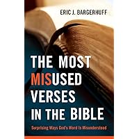 The Most Misused Verses in the Bible: Surprising Ways God's Word Is Misunderstood The Most Misused Verses in the Bible: Surprising Ways God's Word Is Misunderstood Paperback Kindle