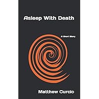 Asleep With Death: A Short Story Asleep With Death: A Short Story Paperback