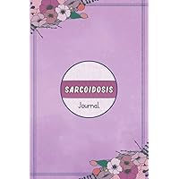 Sarcoidosis Journal: Sarcoidosis Journal Workbook with Symptom Tracker and Pain, Fatigue, Mood, Energy Trackers with Inspirational Quotes and More!