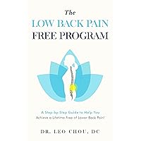 The Low Back Pain Free Program: A step-by-step guide to help you achieve a lifetime free of lower back pain! The Low Back Pain Free Program: A step-by-step guide to help you achieve a lifetime free of lower back pain! Kindle Audible Audiobook Hardcover Paperback