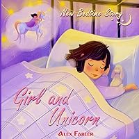 Girl and Unicorn - New Bedtime Story: Unicorn book for girls age 4-8 with gorgeous pictures Girl and Unicorn - New Bedtime Story: Unicorn book for girls age 4-8 with gorgeous pictures Paperback Kindle