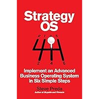 Strategy OS: Implement an Advanced Operating System in Six Simple Steps (Entrepreneur Tools Book 3) Strategy OS: Implement an Advanced Operating System in Six Simple Steps (Entrepreneur Tools Book 3) Kindle Paperback Audible Audiobook Hardcover