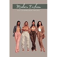 Modern Fashion Coloring Book: Easy Coloring Book For Girls
