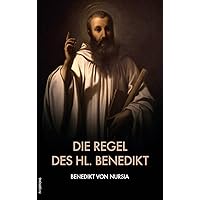 Die Regel des hl. Benedikt: Regula Benedicti (German Edition) Die Regel des hl. Benedikt: Regula Benedicti (German Edition) Kindle Hardcover Paperback