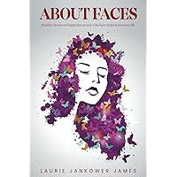 About Faces: Positive stories of impactful people who have helped pivot my life About Faces: Positive stories of impactful people who have helped pivot my life Paperback Kindle Hardcover
