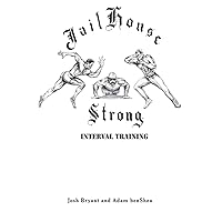 Jailhouse Strong: Interval Training Jailhouse Strong: Interval Training Paperback Kindle