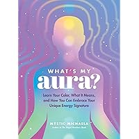 What's My Aura?: Learn Your Color, What It Means, and How You Can Embrace Your Unique Energy Signature What's My Aura?: Learn Your Color, What It Means, and How You Can Embrace Your Unique Energy Signature Hardcover Audible Audiobook Kindle Audio CD