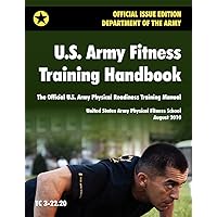 U.S. Army Fitness Training Handbook: The Official U.S. Army Physical Readiness Training Manual (August 2010 revision, Training Circular TC 3-22.20) U.S. Army Fitness Training Handbook: The Official U.S. Army Physical Readiness Training Manual (August 2010 revision, Training Circular TC 3-22.20) Paperback