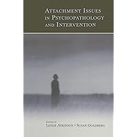 Attachment Issues in Psychopathology and Intervention Attachment Issues in Psychopathology and Intervention Kindle Hardcover Paperback