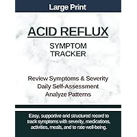 Large Print - Acid Reflux Symptom Tracker: Track Symptoms, Triggers, Meals, for Gastritis, Heartburn, Indigestion, Gastroesophageal Reflux, GERD