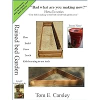 Dad what are you making now: Raised Bed Garden Edition Dad what are you making now: Raised Bed Garden Edition Kindle