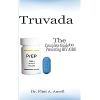 Truvada: Your Complete Guide To Preventing Hiv Aids