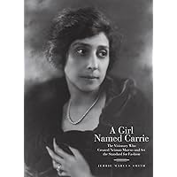 A Girl Named Carrie: The Visionary Who Created Neiman Marcus and Set the Standard for Fashion A Girl Named Carrie: The Visionary Who Created Neiman Marcus and Set the Standard for Fashion Hardcover