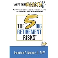 What The Wealth: Identify Your Core Values, Reignite Your Dreams, and Combat the 5 Big Retirement Risks®