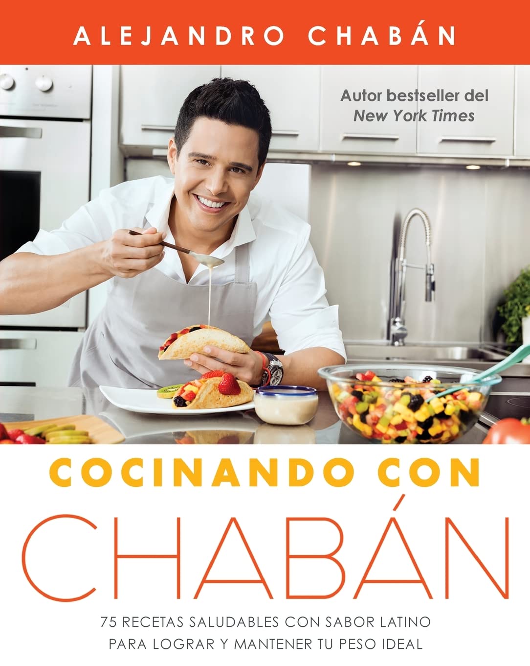 Cocinando con Chabán: 75 recetas saludables con sabor latino para lograr y mantener tu peso ideal (Atria Espanol)