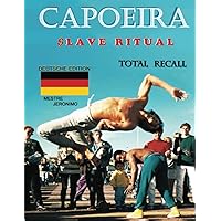 Capoeira $lave Ritual Deutsch Edition: Total Recall (German Edition) Capoeira $lave Ritual Deutsch Edition: Total Recall (German Edition) Kindle Hardcover Paperback
