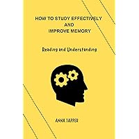 How to study Effectively and improve memory: Reading and understanding How to study Effectively and improve memory: Reading and understanding Kindle Paperback