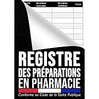 REGISTRE DES PRÉPARATIONS EN PHARMACIE: Conforme au Code de la Santé Publique article R5125-45 | 120 pages | format large (French Edition)