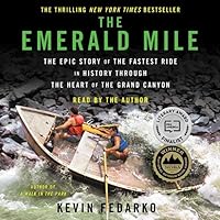 The Emerald Mile: The Epic Story of the Fastest Ride in History Through the Heart of the Grand Canyon The Emerald Mile: The Epic Story of the Fastest Ride in History Through the Heart of the Grand Canyon Kindle Paperback Hardcover Audible Audiobook Audio CD