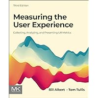 Measuring the User Experience: Collecting, Analyzing, and Presenting UX Metrics (Interactive Technologies) Measuring the User Experience: Collecting, Analyzing, and Presenting UX Metrics (Interactive Technologies) Paperback Kindle