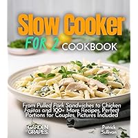 Slow cooker for 2 Cookbook: From Pulled Pork Sandwiches to Chicken Fajitas and 100+ More Recipes, Perfect Portions for Couples, Pictures Included (Slow Cooker Collection) Slow cooker for 2 Cookbook: From Pulled Pork Sandwiches to Chicken Fajitas and 100+ More Recipes, Perfect Portions for Couples, Pictures Included (Slow Cooker Collection) Paperback