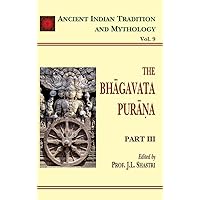 The Bhagavata Purana (Part 3): Ancient Indian Tradition and Mythology Volume 9 The Bhagavata Purana (Part 3): Ancient Indian Tradition and Mythology Volume 9 Hardcover Paperback