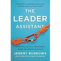 The Leader Assistant: Four Pillars of a Confident, Game-Changing Assistant The Leader Assistant: Four Pillars of a Confident, Game-Changing Assistant Paperback Audible Audiobook Kindle Hardcover