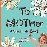To MOTHer: A Song and a Book