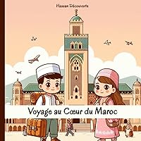 Voyage au Cœur du Maroc: Un Petite Guide Touristique pour les Enfants - Exploration Culturelle et Gastronomique à Travers le Maroc (French Edition)