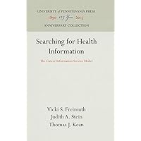 Searching for Health Information: The Cancer Information Service Model (Anniversary Collection) Searching for Health Information: The Cancer Information Service Model (Anniversary Collection) Hardcover Paperback