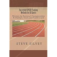Successful SPEED Training Methods For All Sports Successful SPEED Training Methods For All Sports Paperback