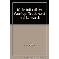 Male infertility: Workup, treatment, and research : proceedings of the second Winfield W. Scott Symposium at the University of Rochester School of Medicine and Dentistry
