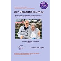 Our Dementia Journey: A collection of heartfelt and emotional poems about one family’s journey including messages of hope and advice for those on the same journey