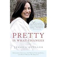Pretty Is What Changes: Impossible Choices, the Breast Cancer Gene, and How I Defied My Destiny Pretty Is What Changes: Impossible Choices, the Breast Cancer Gene, and How I Defied My Destiny Paperback Kindle Hardcover Mass Market Paperback