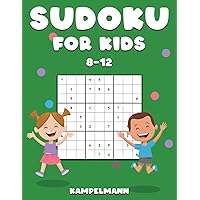 Sudoku for Kids 8-12: 200 Sudoku Puzzles for Childen 8 to 12 with Solutions - Increase Memory and Logic Sudoku for Kids 8-12: 200 Sudoku Puzzles for Childen 8 to 12 with Solutions - Increase Memory and Logic Paperback