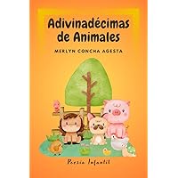 ADIVINADÉCIMAS DE ANIMALES: Adivinanzas en Verso Ilustradas (Spanish Edition) ADIVINADÉCIMAS DE ANIMALES: Adivinanzas en Verso Ilustradas (Spanish Edition) Kindle Paperback