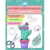 My First Scissor Skills Activity Book for Kids 3-5 Years Old: Color and Cut Out Activities to Build Hand-Eye Coordination and Fine Motor Skills My First Scissor Skills Activity Book for Kids 3-5 Years Old: Color and Cut Out Activities to Build Hand-Eye Coordination and Fine Motor Skills Paperback