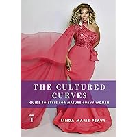 The Cultured Curves Guide to Style for Mature Curvy Women The Cultured Curves Guide to Style for Mature Curvy Women Paperback Kindle