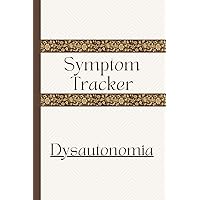 Dysautonomia Symptom Tracker: Review Activities, Analyze Patterns, Assess Behaviors Dysautonomia Symptom Tracker: Review Activities, Analyze Patterns, Assess Behaviors Paperback
