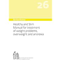 Bircher-Benner 26 Healthy and Slim Manual for treatment of weight problems, overweight and anorexia: Dietary instructions for the prevention and ... by a medical centre dedicated to state-