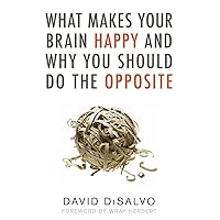 What Makes Your Brain Happy and Why You Should Do the Opposite What Makes Your Brain Happy and Why You Should Do the Opposite Paperback Kindle Audible Audiobook Audio CD