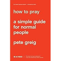 How to Pray: A Simple Guide for Normal People How to Pray: A Simple Guide for Normal People Paperback Kindle Audible Audiobook Audio CD