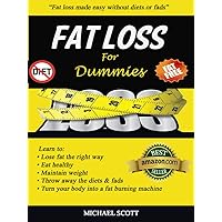 Fat Loss for Dummies: Fat loss made easy without diets or fads