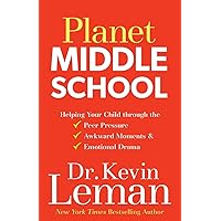Planet Middle School: Helping Your Child through the Peer Pressure, Awkward Moments & Emotional Drama Planet Middle School: Helping Your Child through the Peer Pressure, Awkward Moments & Emotional Drama Paperback Kindle Audible Audiobook Hardcover Audio CD
