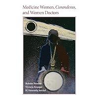 Medicine Women, Curanderas, and Women Doctors Medicine Women, Curanderas, and Women Doctors Paperback Kindle Hardcover