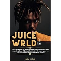 JUICE WRLD BOOK: The Truth Behind the Music Star Jarad Haggins Biography, Drug Addiction, Cause of Death, Who Inherited His Property and the Real ... Exposed (BIOGRAPHY OF RICH AND FAMOUS PEOPLE) JUICE WRLD BOOK: The Truth Behind the Music Star Jarad Haggins Biography, Drug Addiction, Cause of Death, Who Inherited His Property and the Real ... Exposed (BIOGRAPHY OF RICH AND FAMOUS PEOPLE) Paperback Kindle Hardcover