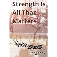 Your 5x5 Logbook: Simple Logbook for strenght workout - 98 days - women and men