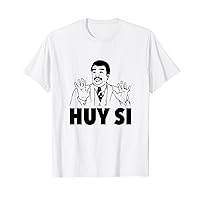 Huy Si Meme Refranes Divertidos T-Shirt