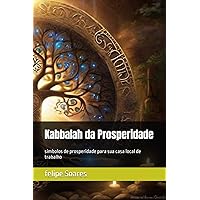 Kabbalah da Prosperidade: símbolos de prosperidade para sua casa local de trabalho (Portuguese Edition)