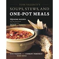 Tom Valenti's Soups, Stews, and One-Pot Meals: 125 Home Recipes from the Chef-Owner of New York City's Ouest and 'Cesca Tom Valenti's Soups, Stews, and One-Pot Meals: 125 Home Recipes from the Chef-Owner of New York City's Ouest and 'Cesca Kindle Hardcover